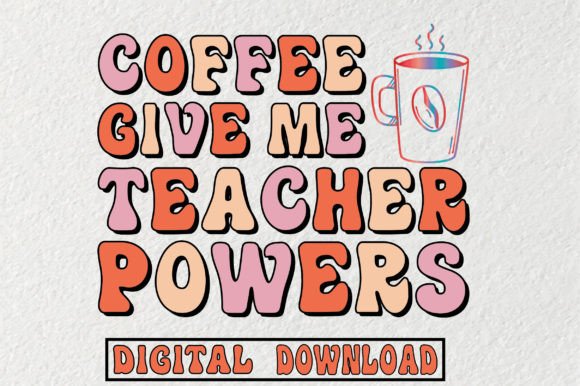 Coffee Give Me Teacher Powers Svg – A Designer’s Verdict