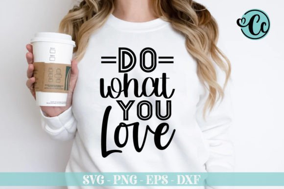 Do What You Love. Inspirational Svg