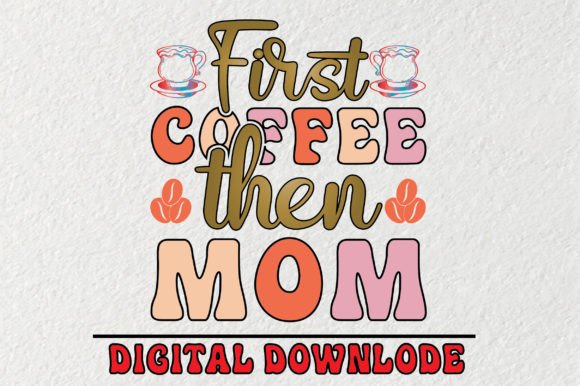 First Coffee then Mom Svg, Coffee Svg