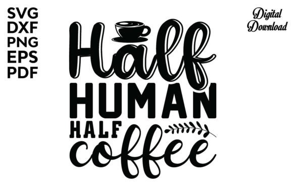 Half Human Half Coffee Svg: Design Review