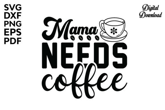 Mama Needs Coffee SVG – A Designer's Hands-On Review
